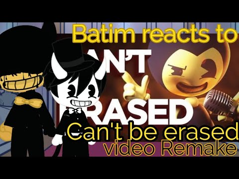 Batim reacts to Can't be erased|| video Remake|| by JT music animated by Coda 