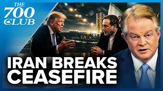 Iran Seems Desperate To Dissolve The Ceasefire | The 700 Club