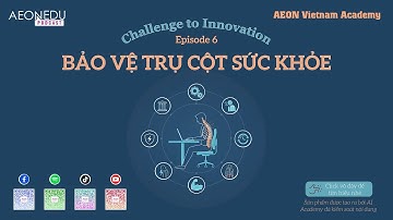 [AEON Edu Podcast] Challenge to Innovation - Episode 6: Bảo vệ Trụ cột Sức khỏe