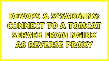 DevOps & SysAdmins: Connect to a Tomcat Server from nginx as reverse proxy