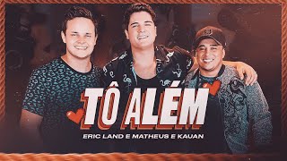 Tô Além - Eric Land E Clipe Oficial