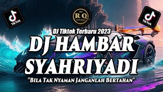 DJ BILA TAK NYAMAN JANGANLAH BERTAHAN - DJ TIKTOK TERBARU 2023 - DJ HAMBAR SYAHRIYADI