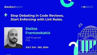 Stop Debating. Start Enforcing with Lint Rules - Stelios Frantzeskakis | droidcon Berlin 2024
