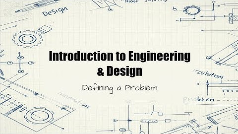 Introduction to Engineering: Video 3 | Defining The Problem