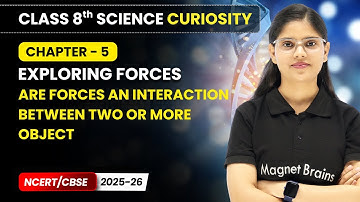 Are Forces an Interaction? - Exploring Forces | Class 8 Science Curiosity | Chapter 5 | CBSE 2025-26