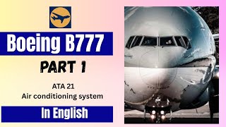 Boeing 777 Aircraft - Air conditioning system part 1 | Aircraft Maintenance engineeing