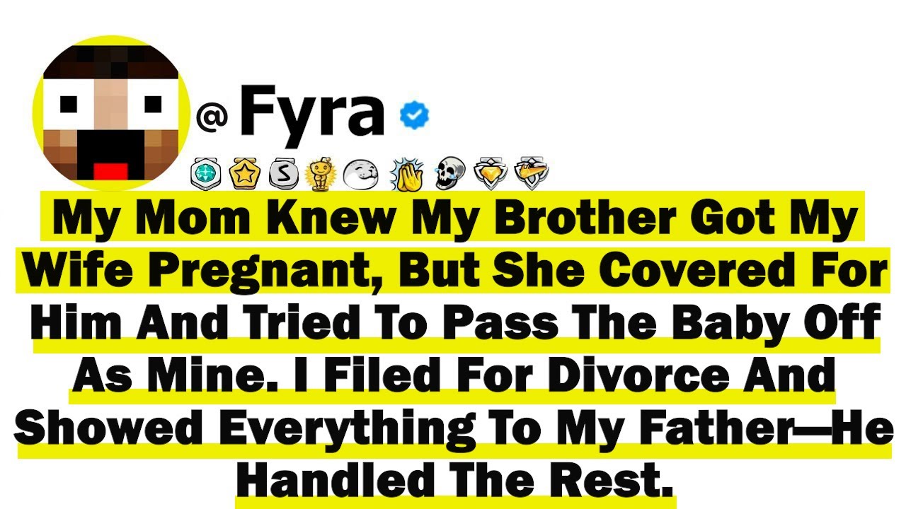 My Mom Knew My Brother Got My Wife Pregnant, But She Covered For Him & Tried To Pass The Baby Off As