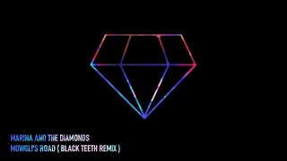 MARINA AND THE DIAMONDS - Mowgli's Road [Black Teeth Remix]