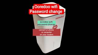 ooredoo wifi password change Oman | ooredoo | password | charge | new wifi | wifi | password |