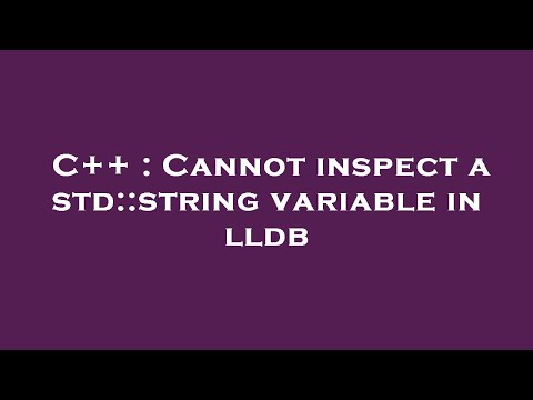 C++ : Cannot inspect a std::string variable in lldb