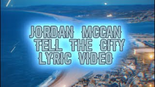 Jordan Mccan- Tell The City (Lyric Video) Tell The City That I’m Back