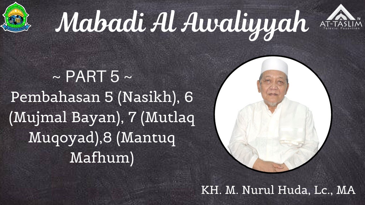 [5] Mabadi Awwaliyyah; Pembahasan 5 (Nasikh), 6 (Mujmal Bayan), 7 (Mutlaq Muqoyad),8 (Mantuq Mafhum)
