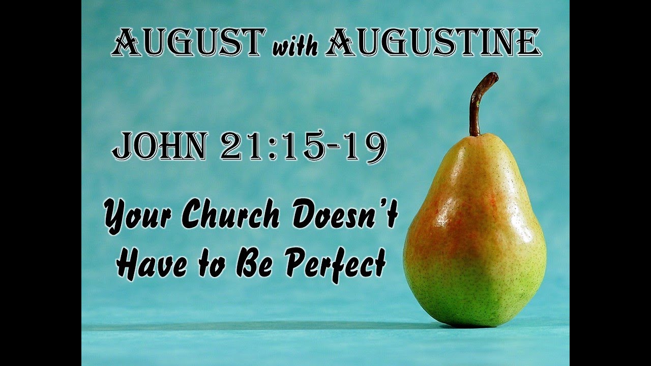 Your Church Doesn't Have to Be Perfect, a sermon on John 211519 YouTube
