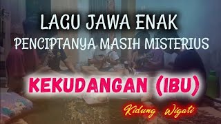 Download lagu Lagu JAWA paling Enak didengar Lagu Jawa Enak, Terbaik & Terpopuler : KEKUDANGAN (IBU) KIDUNG WIGATI