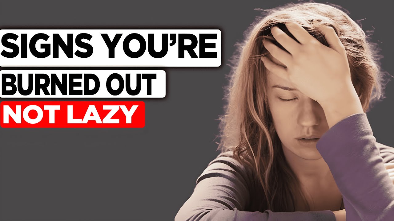 8 Signs You Are Burned Out And Not Lazy - YouTube