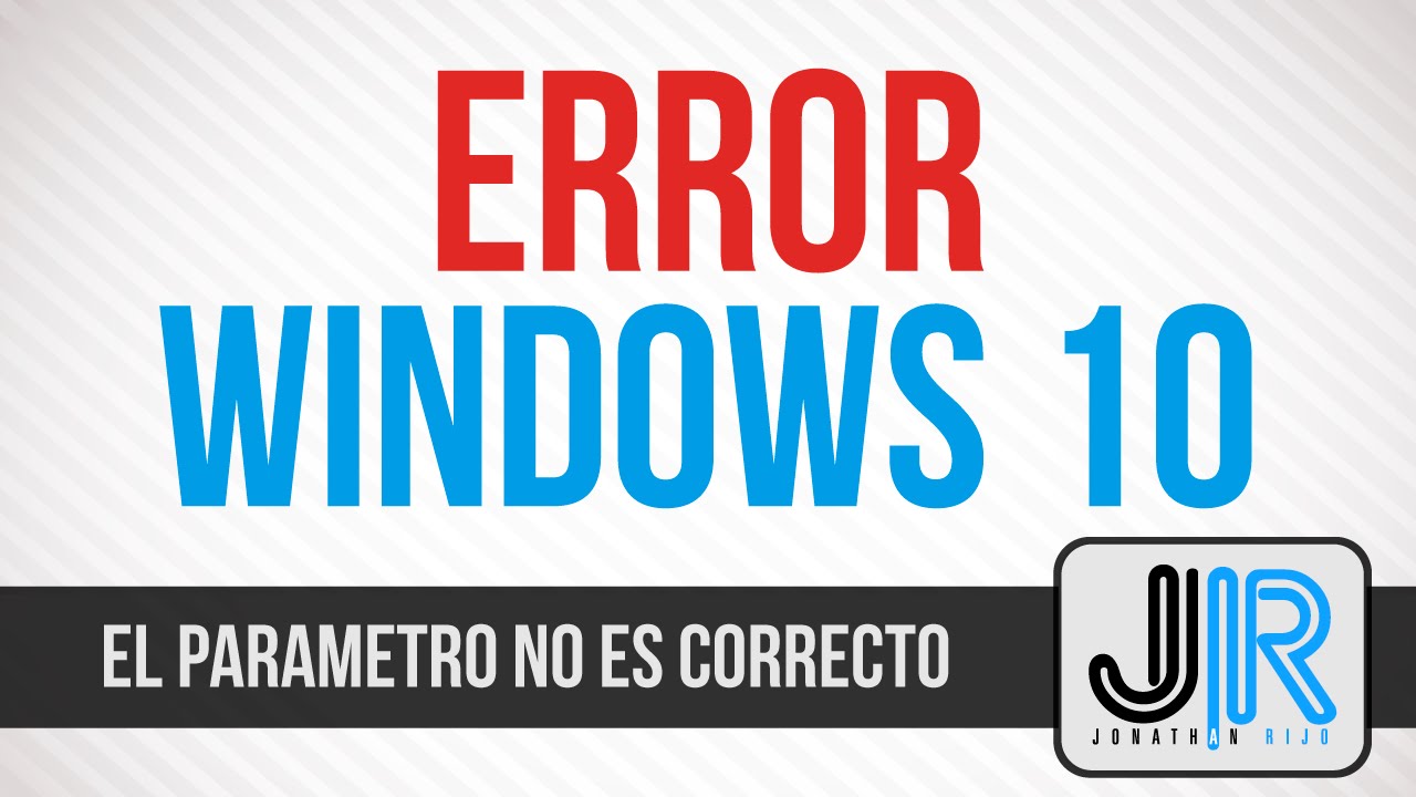 Windows 10 El Parametro No Es Correcto Solucion Tutorial