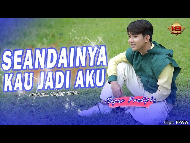 SEANDAINYA KAU JADI AKU - Nopar Pradipta | Dangdut Koplo (Official Music Video) class=