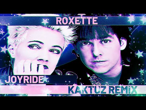 Roxette - Joyride (Kaktuz Remix)