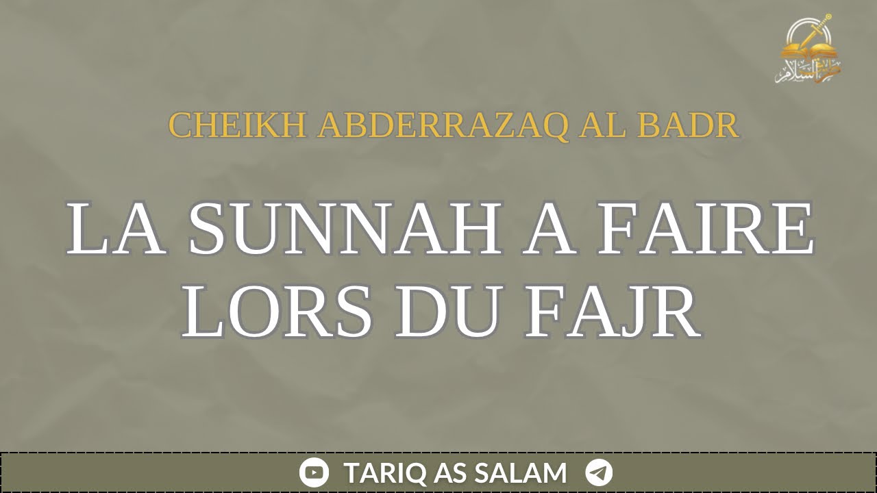 La sunnah a faire lors de la prière surérogatoire du fajr - Cheikh Abderrazaq Al Badr