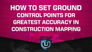 How to Set Ground Control Points for Greatest Accuracy in Construction Mapping