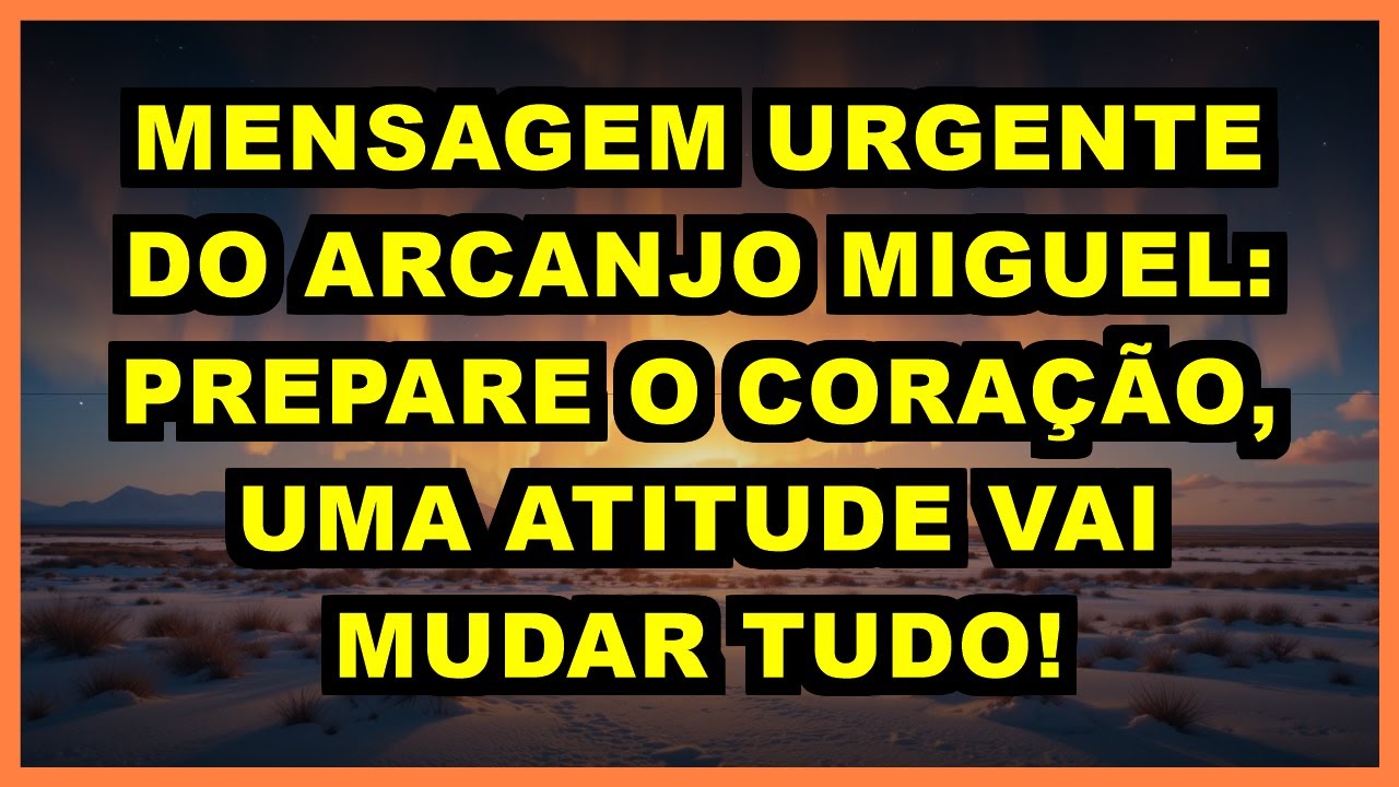 ✨ MENSAGEM URGENTE DO ARCANJO MIGUEL: PREPARE O CORAÇÃO, UMA ATITUDE VAI MUDAR TUDO!