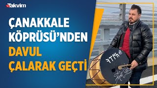 1915 Çanakkale Köprüsü’nden Davul Çalarak Geçti