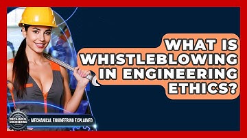 What Is Whistleblowing In Engineering Ethics? - Mechanical Engineering Explained