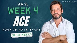 Week #4 - AA SL - Ace Your IB Math Exams in 10 Weeks Content