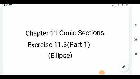 Chapter 11 Conic Sections Exercise 11.3(Part 1) (Ellipse)
