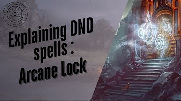 In-Depth D&D Spell Explanations - Arcane Lock | 2024 Edition