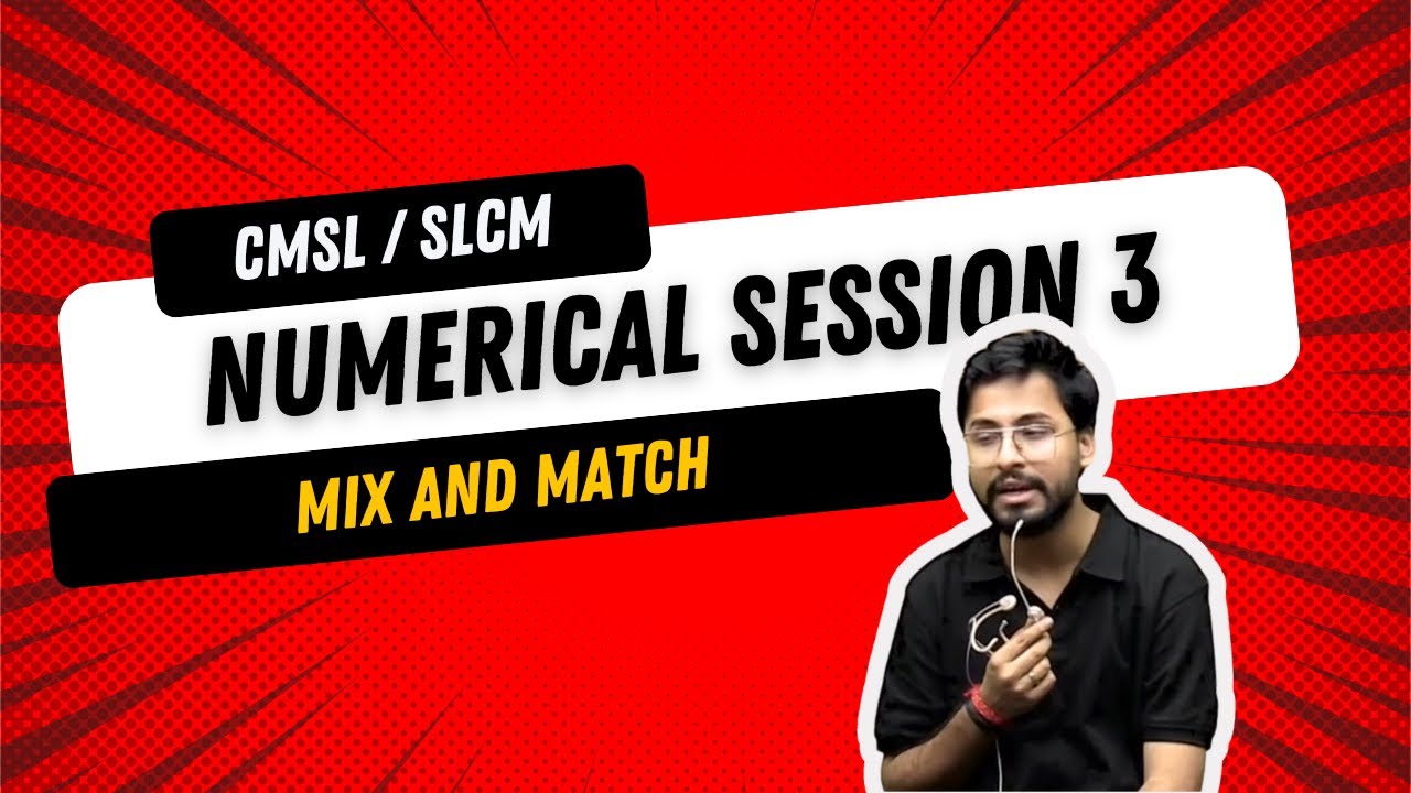 Numerical Session 3 || CMSL/SLCM || by Shubhamm Sukhlecha