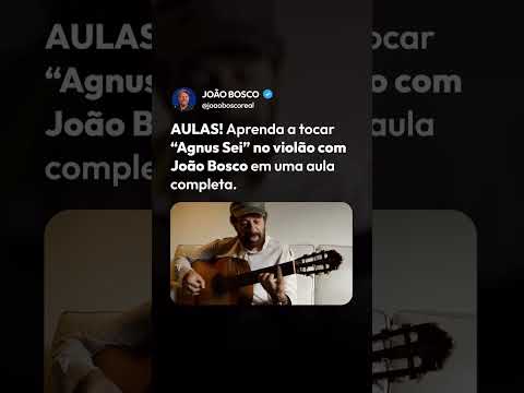 LESSONS! Learn How To Play "Agnus Sei" On Guitar With João Bosco In A Complete Lesson