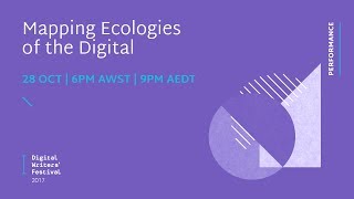 #DWF17 Mapping Ecologies of the Digital: Quinn Eades and Uncle Wes