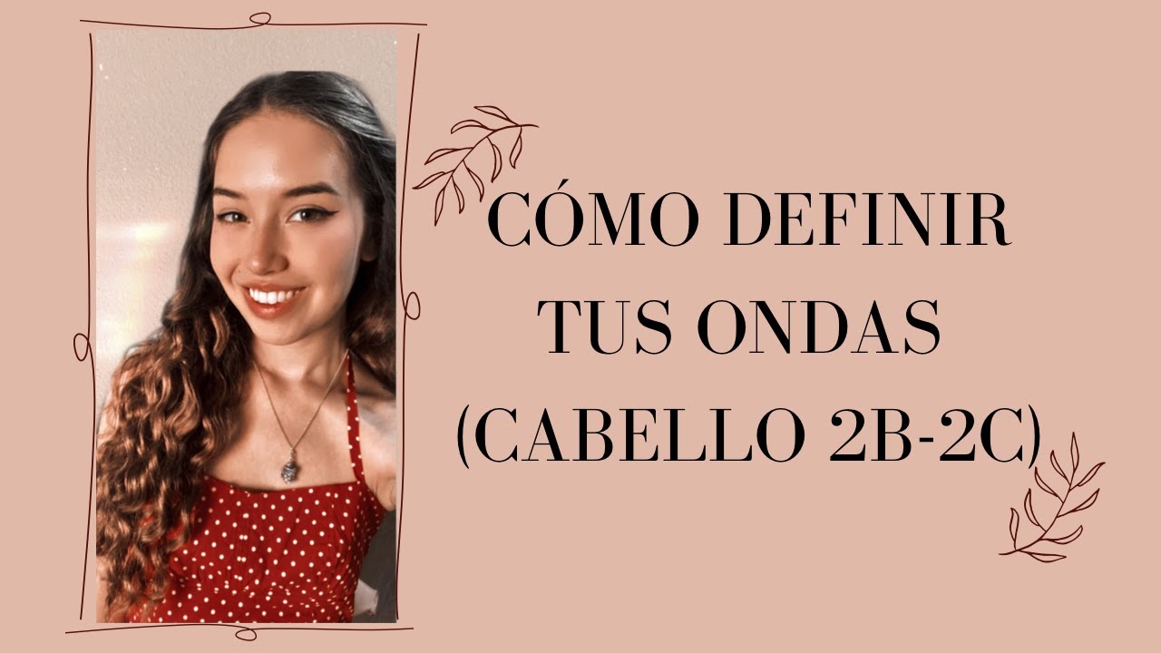 Cabello 2B-2C: ¿Qué es? ¿Cómo lo cuido? - Rutina de cabello actualizada ...