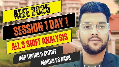 AEEE 2025 Session 1 Day 1 All 3 shift ANALYSIS ✅ | Important Topics & Cutoff | Marks vs Rank ✅ #AEEE