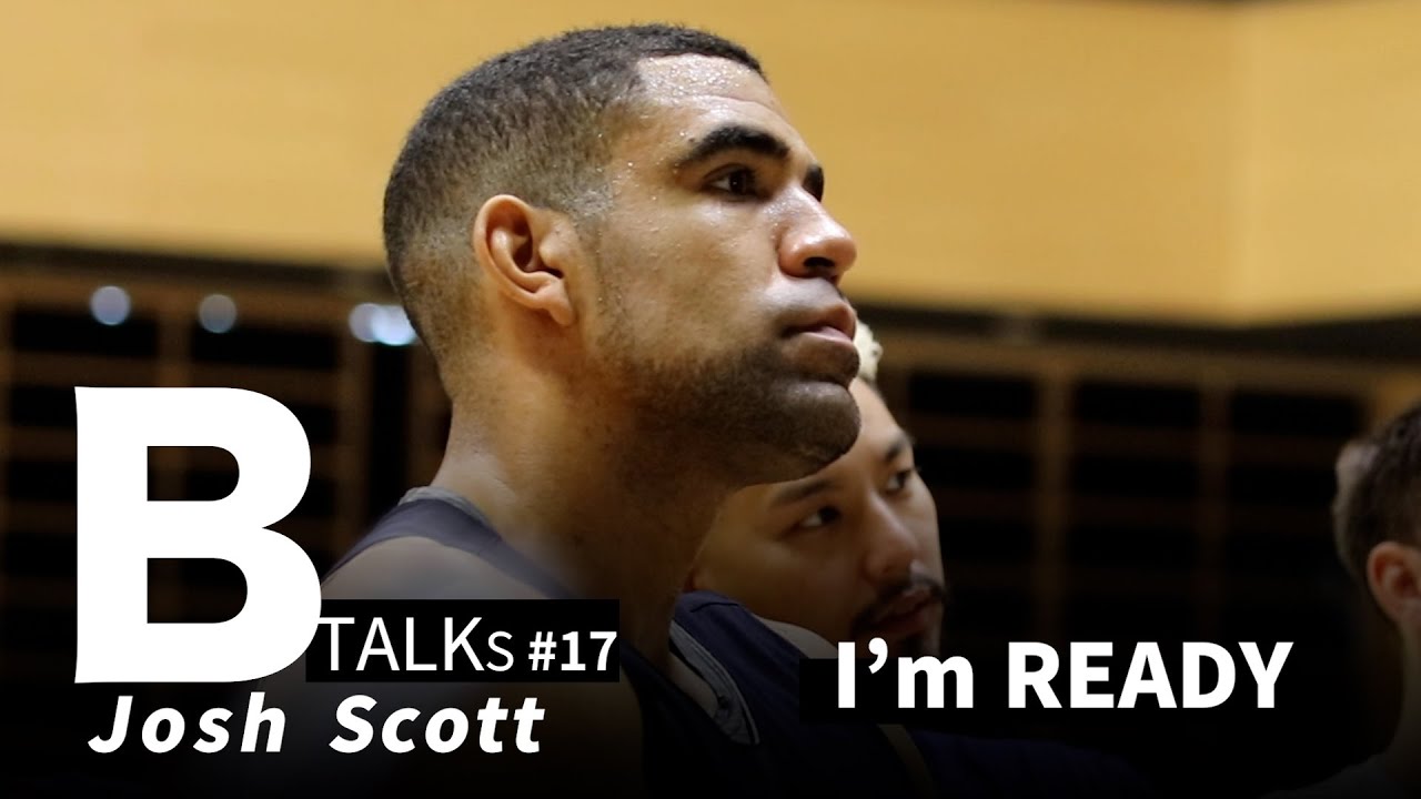 【BTALKS ENG ver.】Josh Scott「I'm READY」| B.LEAGUE 2021/22