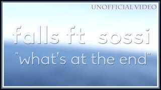 Falls Ft Sosi - Whats At The End - Unofficial Video