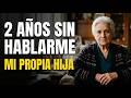 Tengo 84 años. Mi hija no me habla desde hace 2 años. Esto es lo que descubrí