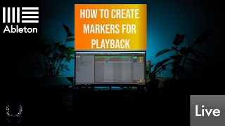How to Create and Use Markers in Ableton for Playback