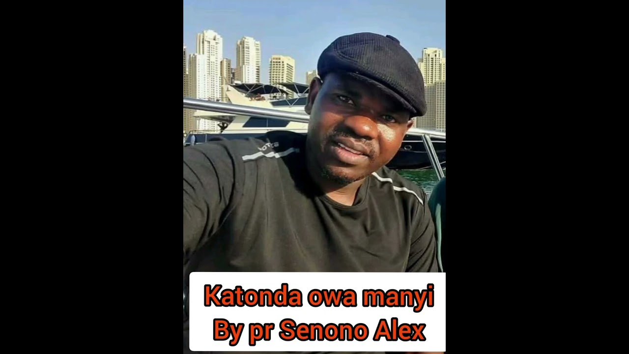 KATONDA OWAMAANYI BY PR SENONO ALEX 