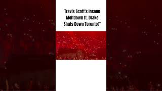 Travis Scott’s Insane Meltdown ft. Drake Shuts Down Toronto, Scotia Bank Arena