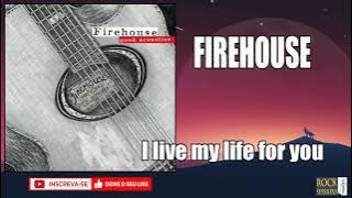 FIREHOUSE -  I LIVE MY LIFE FOR YOU  (HQ)