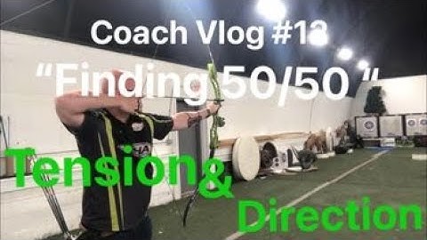 Coach Vlog #12:  Full NTS For Barebow? - Discussing Tension and Direction