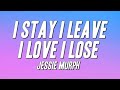 I Stay I Leave I Love I Lose - Jessie Murph (Lyrics Video)