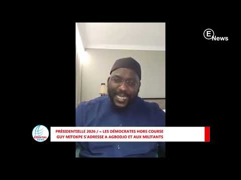 PRÉSIDENTIELLE 2026 LES DÉMOCRATES HORS COURSE GUY MITOKPE S ADRESSE A AGBODJO ET AUX MILITANTS