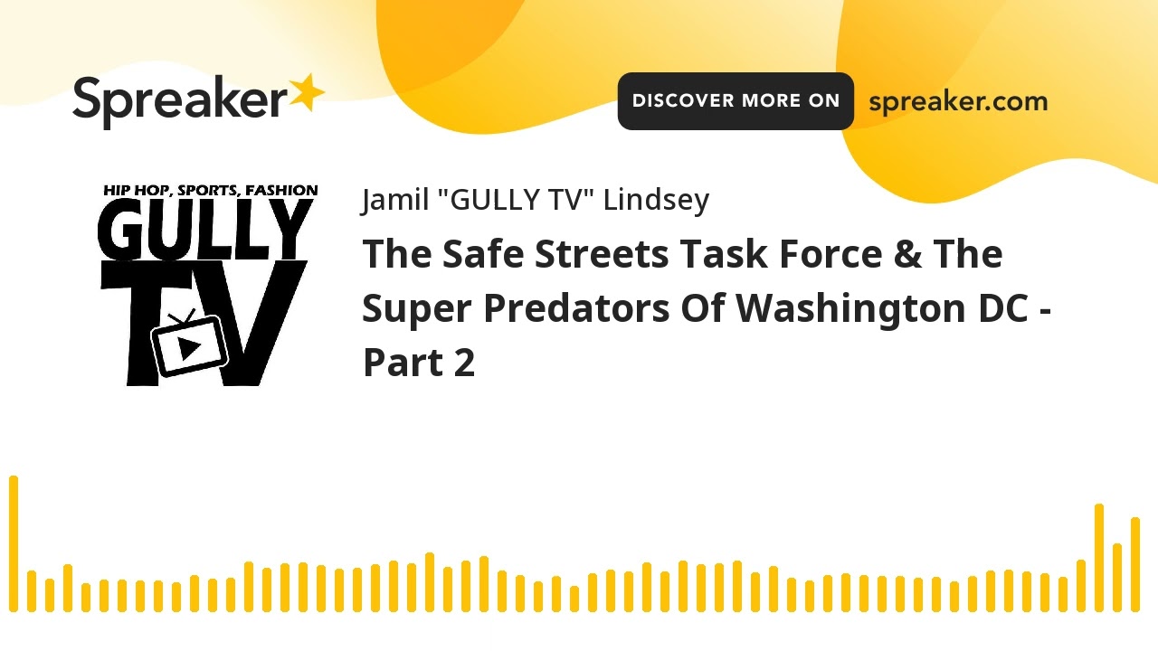 The Safe Streets Task Force & The Super Predators Of Washington DC - Part 2 "KENNYMAN"