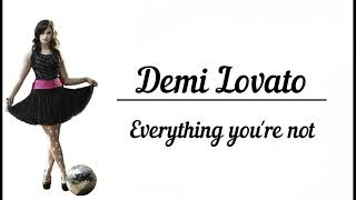 Demi Lovato - Everything you&#39;re not Lyrics