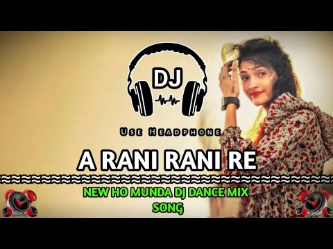 A Rani Rani Re  New Ho Munda Dj Dance Mix Song  Khatra Dance Zone