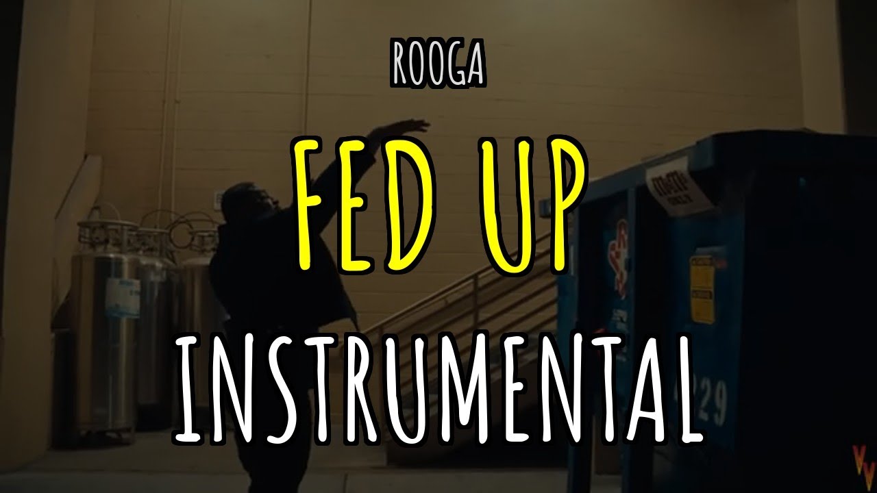 [INSTRUMENTAL] - FED UP - Rooga