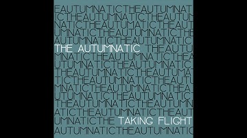 The Autumnatic - Taking Flight